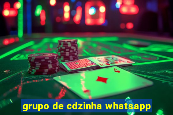 grupo de cdzinha whatsapp