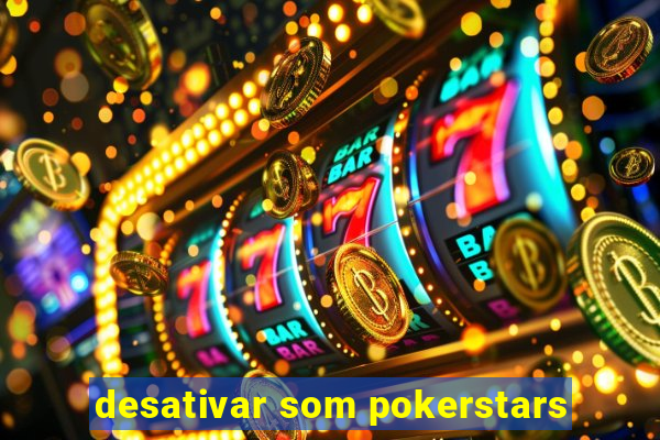 desativar som pokerstars