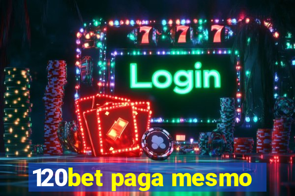 120bet paga mesmo