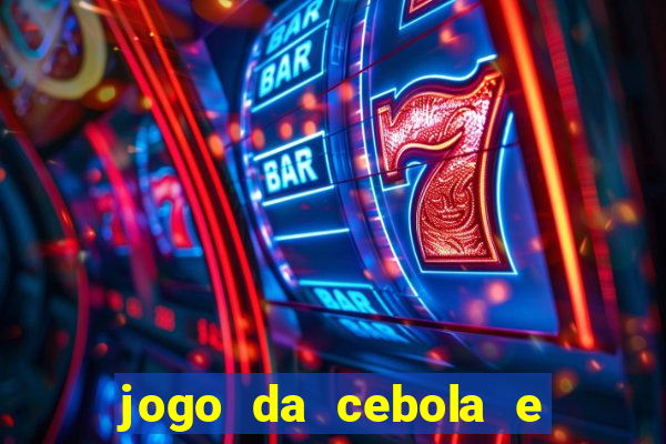 jogo da cebola e da berinjela