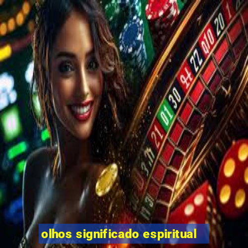 olhos significado espiritual