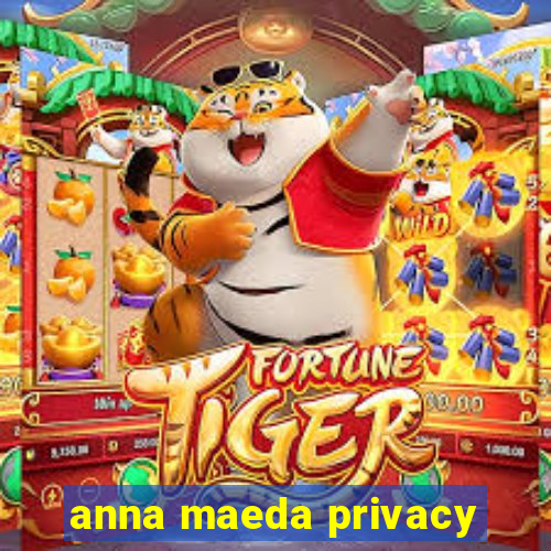 anna maeda privacy