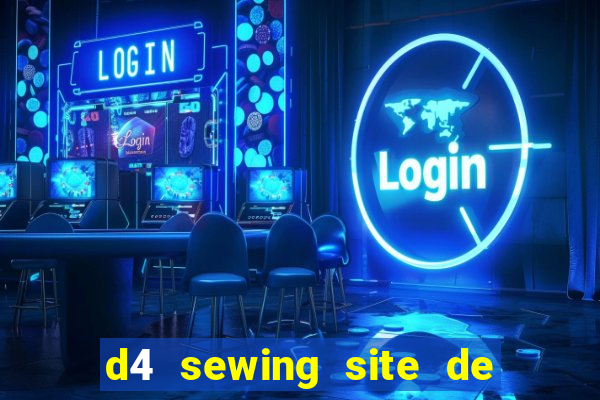 d4 sewing site de relacionamento login