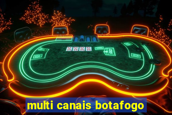 multi canais botafogo