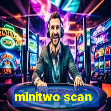 minitwo scan