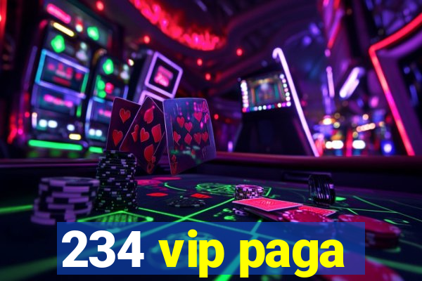 234 vip paga