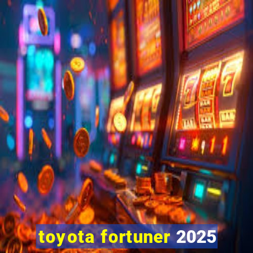 toyota fortuner 2025