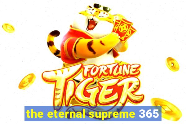 the eternal supreme 365