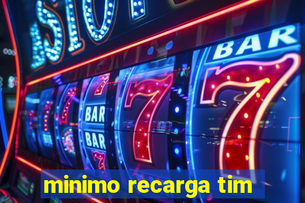 minimo recarga tim