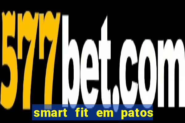 smart fit em patos de minas