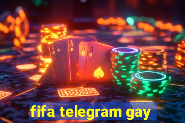 fifa telegram gay