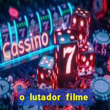 o lutador filme completo dublado mega filmes