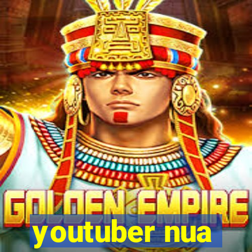 youtuber nua