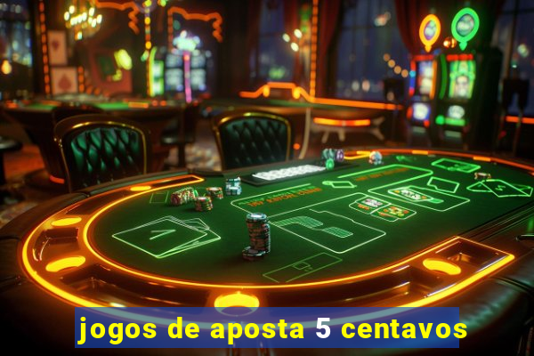 jogos de aposta 5 centavos