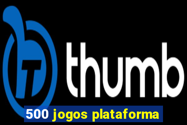 500 jogos plataforma