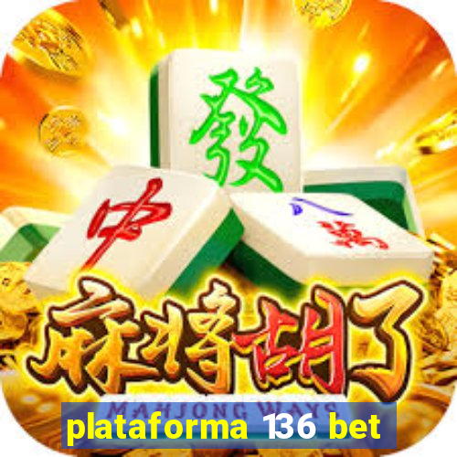 plataforma 136 bet