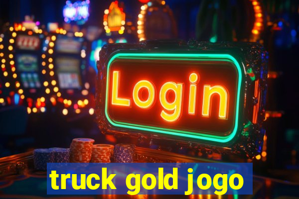 truck gold jogo