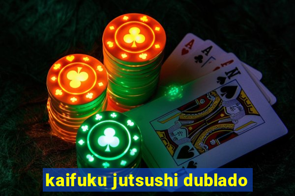 kaifuku jutsushi dublado