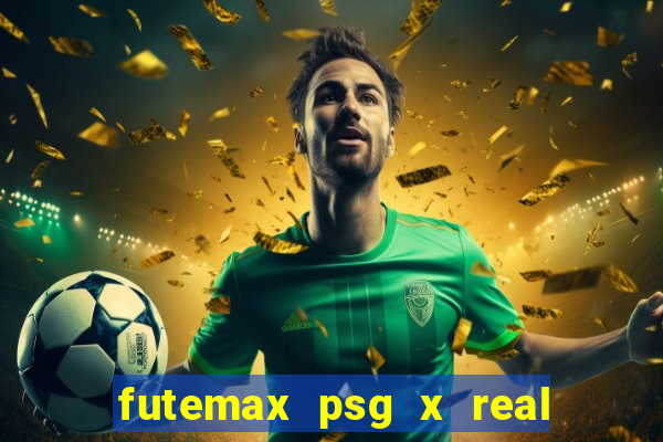 futemax psg x real madrid ao vivo