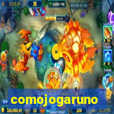 comojogaruno