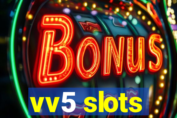 vv5 slots