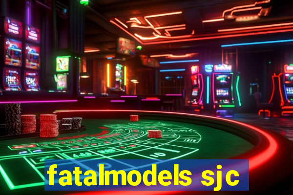 fatalmodels sjc