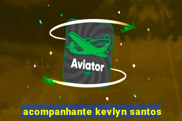 acompanhante kevlyn santos