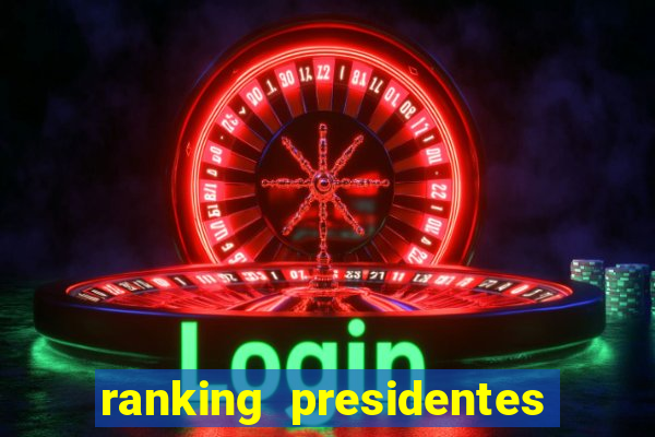 ranking presidentes do brasil