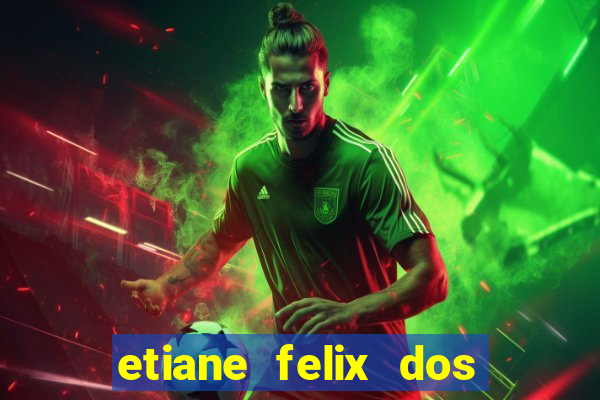 etiane felix dos santos pelada