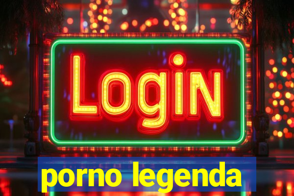 porno legenda