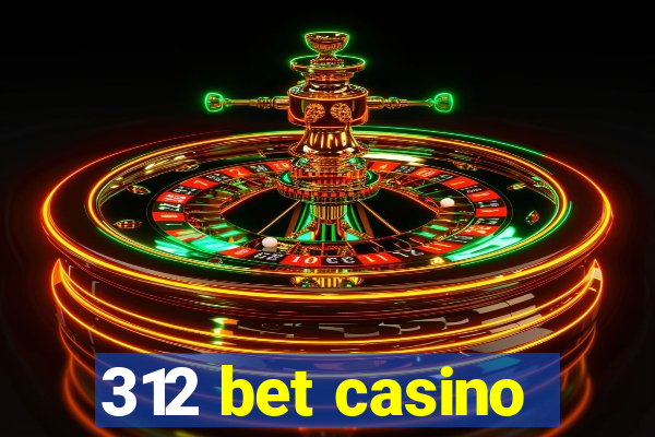 312 bet casino