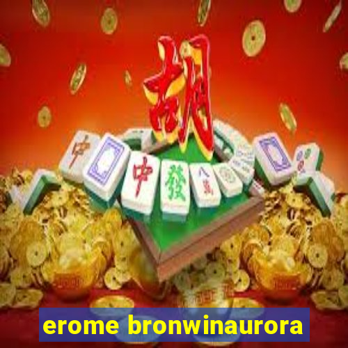 erome bronwinaurora