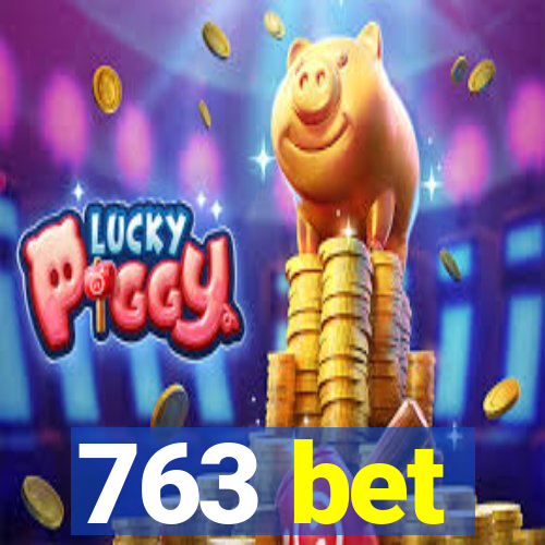 763 bet