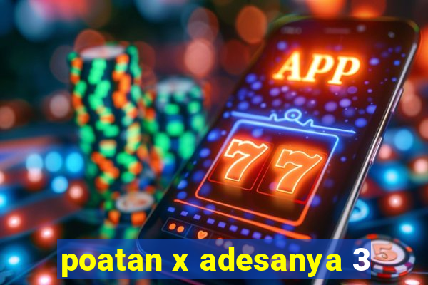 poatan x adesanya 3