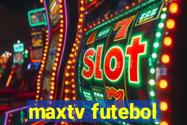 maxtv futebol