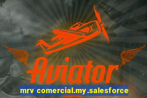 mrv comercial.my.salesforce