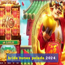 brida nunes pelada 2024