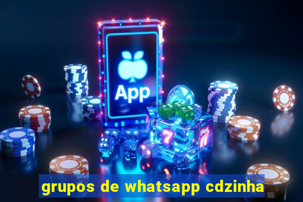 grupos de whatsapp cdzinha