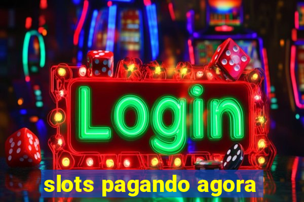 slots pagando agora