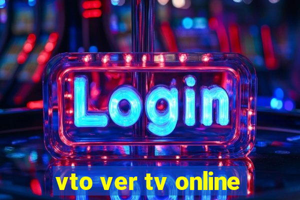 vto ver tv online