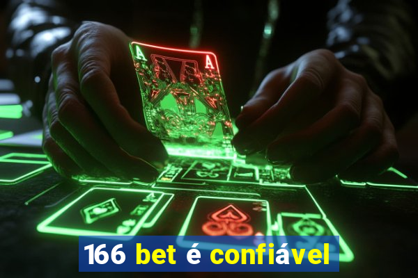 166 bet é confiável