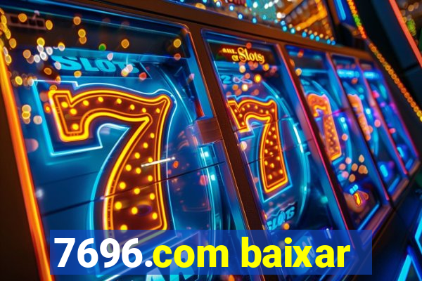 7696.com baixar