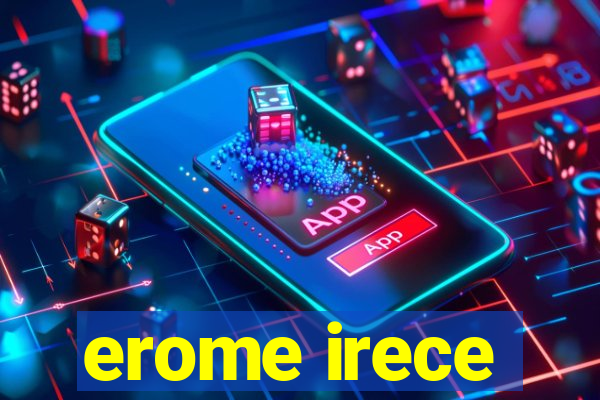 erome irece