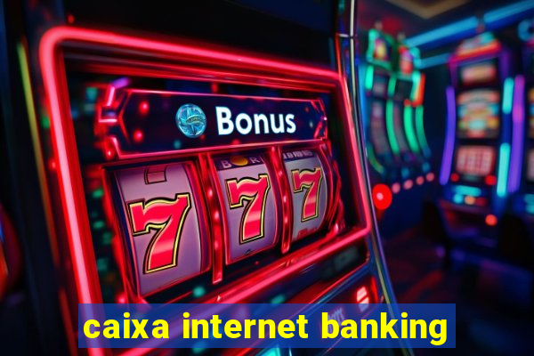 caixa internet banking