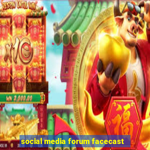 social media forum facecast