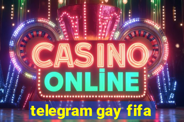 telegram gay fifa