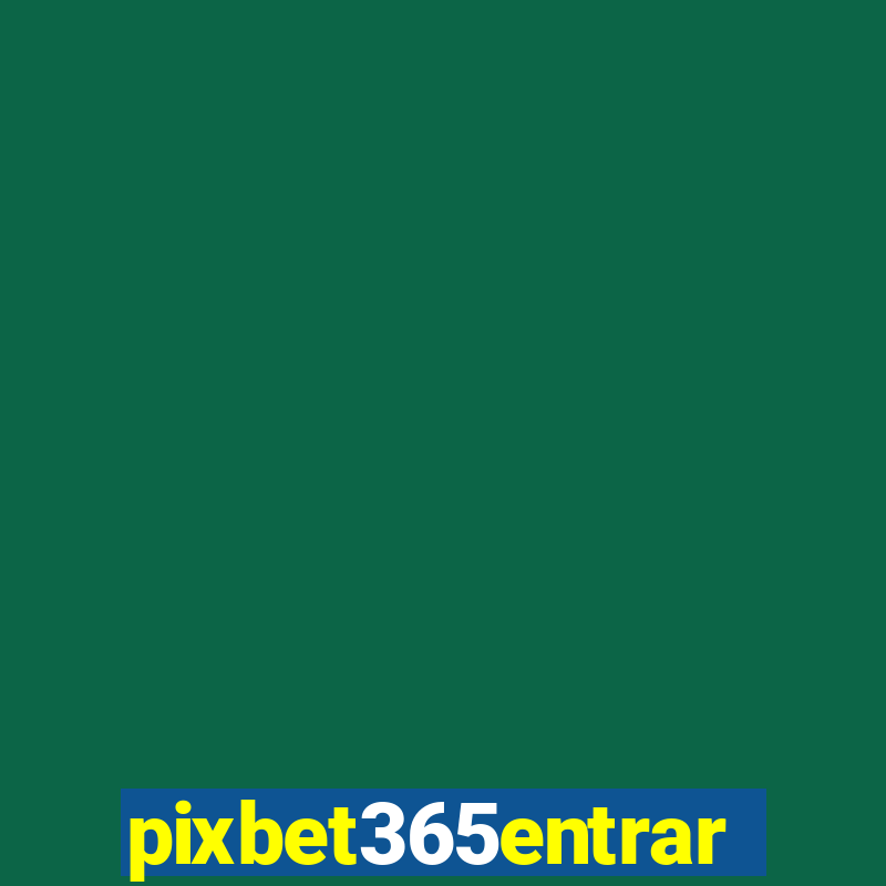 pixbet365entrar