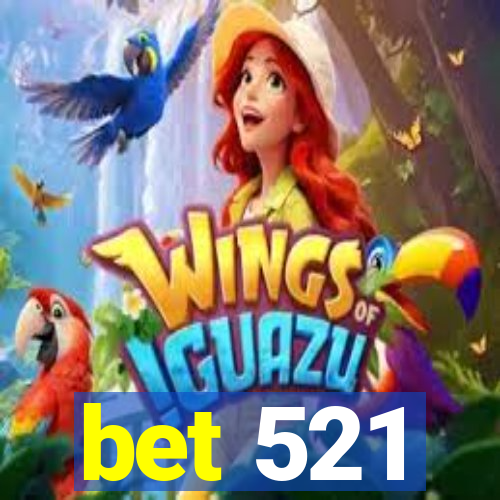 bet 521