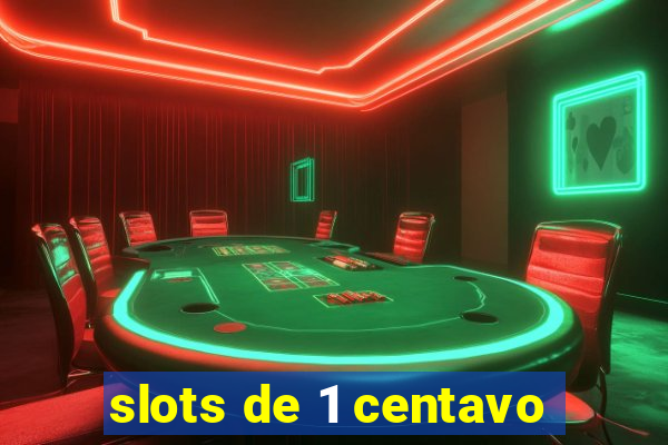 slots de 1 centavo