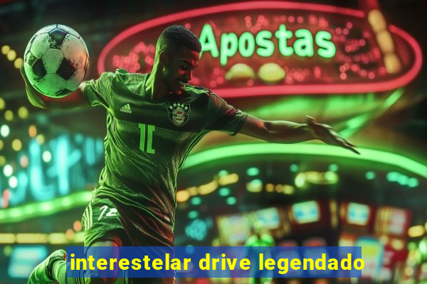 interestelar drive legendado